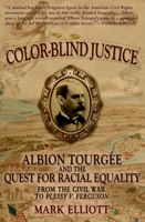 Color-Blind Justice: Albion  Tourgée and the Quest for Racial Equality from the Civil War to Plessy v. Ferguson 019537021X Book Cover