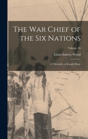 The war Chief of the Six Nations: A Chronicle of Joseph Brant; Volume 16 B0BQFLWZX2 Book Cover