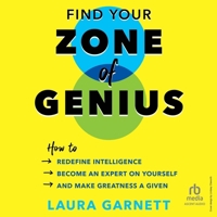 Find Your Zone of Genius: How to Redefine Intelligence, Become an Expert on Yourself, and Make Greatness a Given (The Ignite Reads Series) B0GVMC476X Book Cover