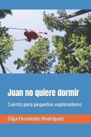 Juan no quiere dormir: Cuento para pequeños exploradores (Spanish Edition) B09HG2TFDS Book Cover