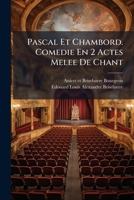 Pascal Et Chambord. Comedie En 2 Actes Melee De Chant 1248451309 Book Cover