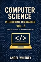 Computer Science: Intermediate to Advanced (Vol. 2) (Computer Science Learning Path) B0GMY19RR9 Book Cover