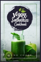 Vegan Smoothies Cookbook: Detox Your Body With These Delicious Smoothies, Juicing Recipes & Tips For a Longer, Healthier Life 3986536094 Book Cover