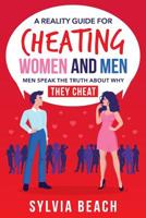 A Reality Guide For Cheating Women And Men: Men Speak The Truth About Why They Cheat 107118475X Book Cover