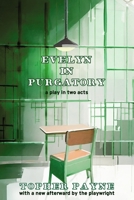 Evelyn in Purgatory: a play in two acts B0F84FSX5M Book Cover