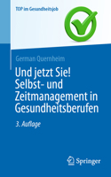 Und jetzt Sie! Selbst- und Zeitmanagement in Gesundheitsberufen (Top im Gesundheitsjob) 3662734087 Book Cover