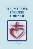 For My Love Endures Forever: Poetry and Prose Book 2 146690531X Book Cover