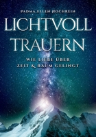 Lichtvoll trauern: Wie Liebe über Zeit und Raum gelingt 3755757788 Book Cover