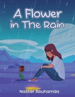 Flower in the Rain 1665548770 Book Cover