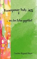 Frauenpower Trotz MS: ... Aus Dem Leben Gegriffen! Teil 1 152392070X Book Cover