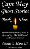 Cape May Ghost Stories: Book III (Cape May Ghost Stories) 1880683164 Book Cover