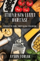 Italya'nin Lezzet Haritasi: Akdeniz'in Sirli Mutfagina Yolculuk (Turkish Edition) 183559266X Book Cover