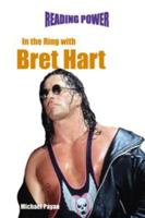 In the Ring With Bret Hart (Payan, Michael. Wrestlers.) 0823960471 Book Cover