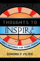 Thoughts to Inspire: Daily Messages for Young People 1578861241 Book Cover