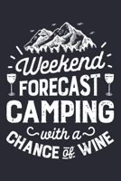 Weekend Forecast Camping With a Chance of Wine: Camping Lined Notebook, Journal, Organizer, Diary, Composition Notebook, Gifts for Campers and Hikers 1708540709 Book Cover