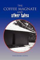 The Coffee Magnate and Other Tales 1425757855 Book Cover