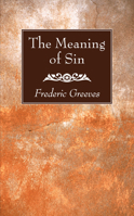 The Meaning of Sin 1532630743 Book Cover