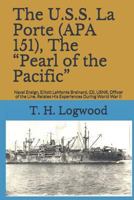 The U.S.S. La Porte (APA 151), the 1790888131 Book Cover