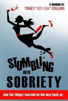 Stumbling into Sobriety 0692186867 Book Cover