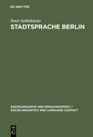 Stadtsprache Berlin: Eine soziolinguistische Untersuchung (Sociolinguistics and language contact) 311010914X Book Cover