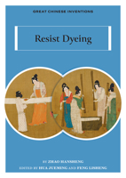 Resist Dyeing (Great Chinese Inventions) 1487812833 Book Cover