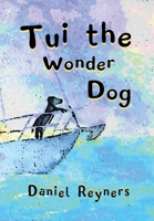Tui the Wonder Dog 1991160593 Book Cover