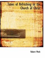 Times of Refreshing to the Church of Christ 0469018194 Book Cover