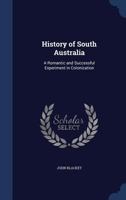 History of South Australia: A Romantic and Successful Experiment in Colonization B0BMGTBPQY Book Cover