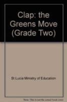 Clap: The Greens Move (Grade Two) 0333773764 Book Cover