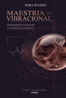 Maestria Vibracional: Radiestesia Avançada e Proteção Energética (Portuguese Edition) 6597966678 Book Cover