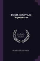 French History and Napoleonana... 1378344898 Book Cover