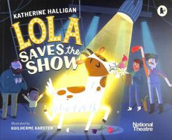 NATIONAL THEATRE: LOLA SAVES THE SHOW 1529503930 Book Cover