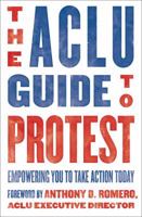 The ACLU Guide to Protest: Giving Power Back to the People 1501188267 Book Cover