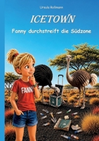 Icetown Band 3: Fanny durchstreift die Südzone: Ein lustiges und spannendes Kinderbuch Abenteuer für Mädchen ab 8 Jahren 3696378135 Book Cover