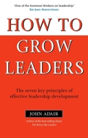 How to Grow Leaders: The Seven Key Principles of Effective Development 0749443634 Book Cover