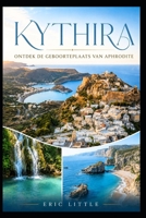 KYTHIRA: Ontdek De Geboorteplaats Van Aphrodite (Dutch Edition) B0HCJKH3PQ Book Cover