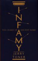 Infamy: The Crimes of Ancient Rome 1781253862 Book Cover