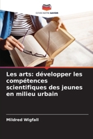 Les arts: développer les compétences scientifiques des jeunes en milieu urbain (French Edition) 6208306280 Book Cover