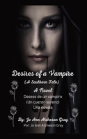 Desires of a Vampire (A Southern Tale) A Novel Deseos de un vampiro (Un cuento sureno) Una novela: (Edicion en espanol) (Spanish Edition) B0CWNQK25D Book Cover