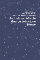 An Irishman of Note George Johnstone Stoney 1291480129 Book Cover