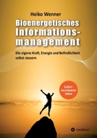 Bioenergetisches Informationsmanagement: Die eigene Kraft, Energie und Befindlichkeit selbst steuern 3746985951 Book Cover