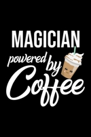 Magician Powered by Coffee: Christmas Gift for Magician Funny Magician Journal Best 2019 Christmas Present Lined Journal 6x9inch 120 pages 1702257495 Book Cover