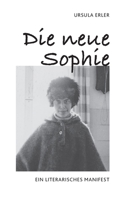 Die neue Sophie: Ein literarisches Manifest (German Edition) 3758320275 Book Cover