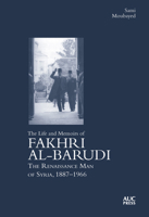 The Life and Memoirs of Fakhri Al-Barudi: The Renaissance Man of Syria, 1887-1966 1649034768 Book Cover