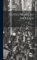 Notes Prises Au Mexique 1022472372 Book Cover