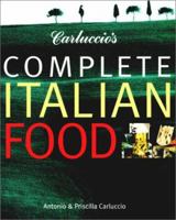 Carluccio's Complete Italian Food 0847820378 Book Cover