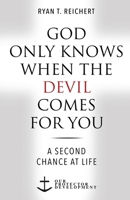 God Only Knows When the Devil Comes for You: A Second Chance at Life B0F2QDG1R4 Book Cover