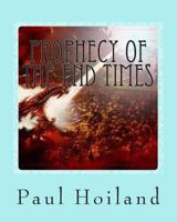 Prophecy of the End Times 1482778874 Book Cover