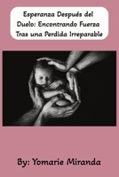 Esperanza Después del Duelo: Encontrando Fuerza Tras una Perdida Irreparable: A mi también me dijeron "tu bebé no tiene latidos" , Brazos Vacios , ... 3er trimestre, Cesarea (Spanish Edition) B0DTGMB8Q5 Book Cover