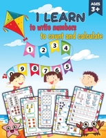 I learn to write numbers, to count and calculate: Math Activity Book for Kids (in Color) | From 3 years old, help your children develop their math skills with fun games and fun exercises B0882N5P41 Book Cover
